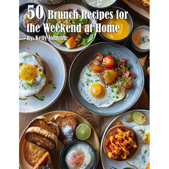 50 Brunch Recipes for the Weekend at Home, (Paperback)