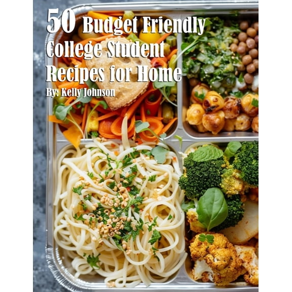 50 Budget Friendly College Student Recipes for Home, (Paperback)