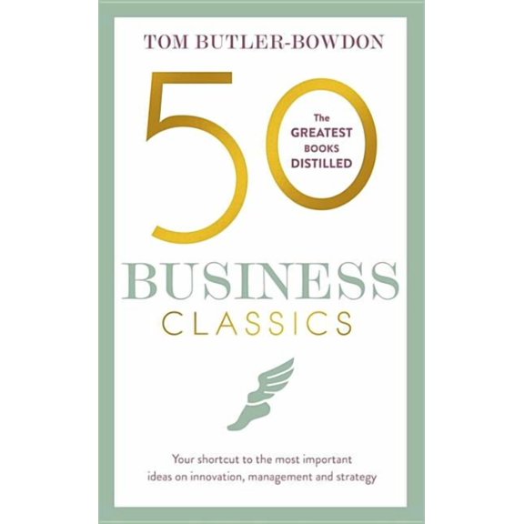 50 Business Classics : Your shortcut to the most important ideas on innovation, management and strategy (Paperback)