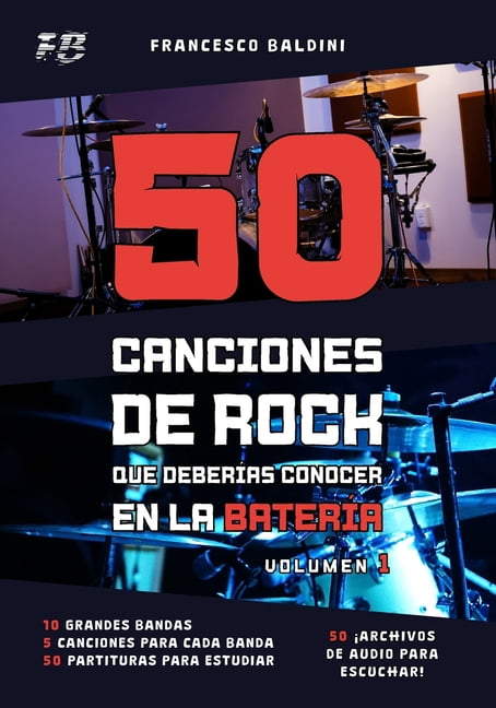 Serie DidÃ¡ctica de BaterÃ­a Rock 50 CANCIONES DE ROCK QUE DEBERÃAS CONOCER EN LA BATERÃA (Volumen 1): Spanish Edition, Book 1, (Paperback)