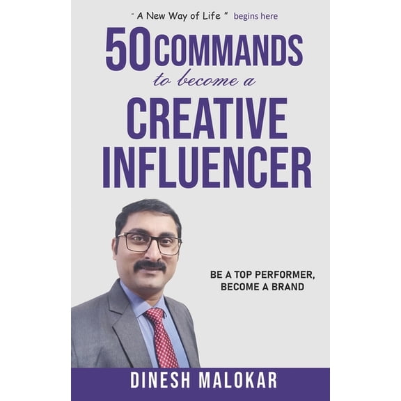 50 COMMANDS to become a CREATIVE INFLUENCER: Be a Top Performer, Become a Brand (Paperback)