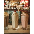 thumbnail image 1 of 50 Classic American Diner Recipes for Home, (Paperback), 1 of 1