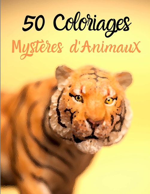 50 Coloriages MystÃ¨res d'Animaux: Livre de Coloriage d'animaux Magiques - Livre De Coloriage Pour Adultes, (Paperback)