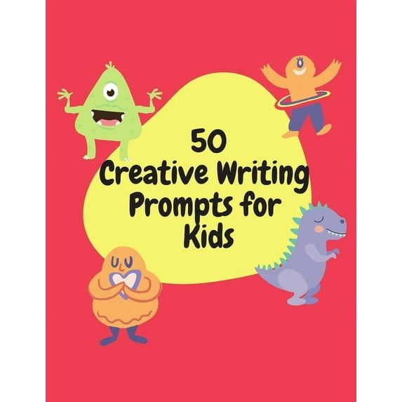50 Creative Writing Prompts for Kids: Creative Writing Skills Practice Journal/ Book/ Textbook/ Workbook for Kids/Childr, (Paperback)