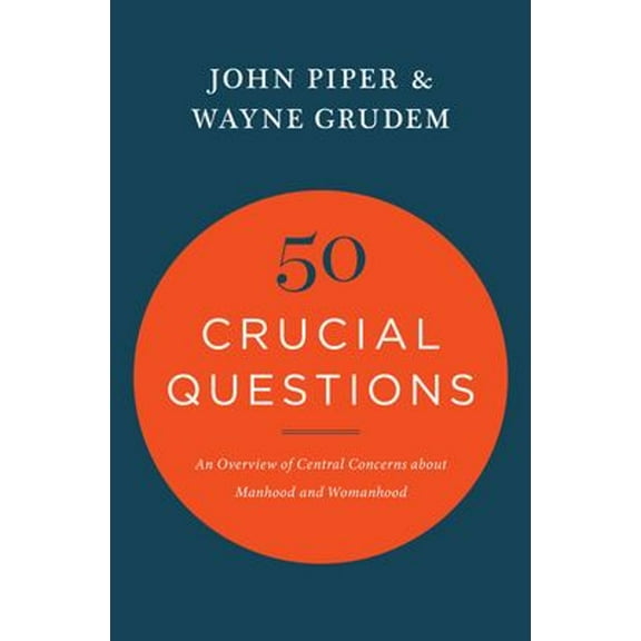 Pre-Owned 50 Crucial Questions: An Overview of Central Concerns about Manhood and Womanhood (Paperback) 1433551810 9781433551819