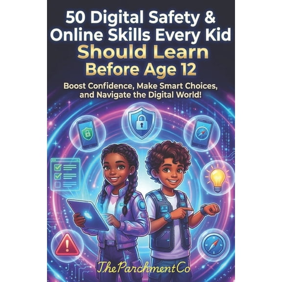 The Future-Ready Kids Blueprint Series-5 50 Digital Safety & Online Skills Every Kid Should Learn Before Age 12: Protect, Navigate, and Thrive Online - Inter, (Paperback)