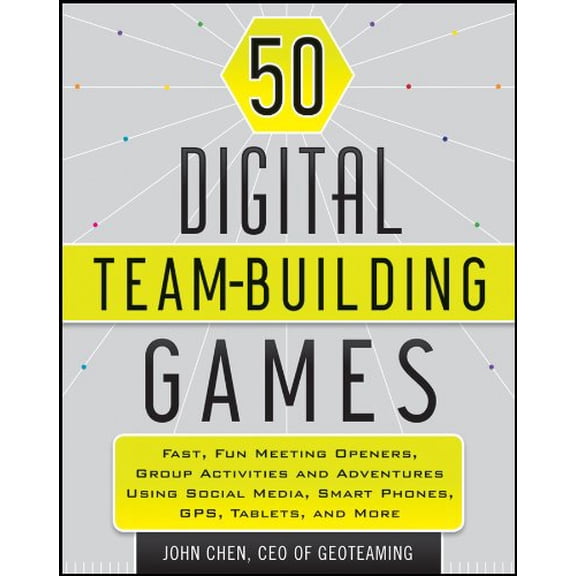 Pre-Owned 50 Digital Team-Building Games: Fast, Fun Meeting Openers, Group Activities and Adventures Using Social Media, Smart Phones, Gps, Tablets, and More (Paperback) 1118180933 9781118180938