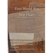 War Diaries - Facsimile Reprints of Offi 50 DIVISION Divisional Troops Divisional Cyclist Company 16 April 1915 - 31 May 1916 First World War, War Diary, WO95/, Paperback