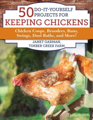 Pre-Owned 50 Do-It-Yourself Projects for Keeping Chickens: Chicken Coops, Brooders, Runs, Swings, Dust Baths, and More! (Paperback) 151073175X 9781510731752