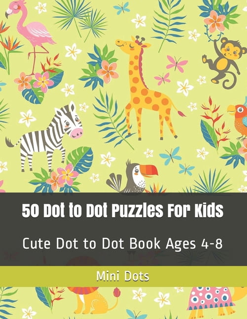 Dot-To-Dot Books for Kids 50 Dot to Dot Puzzles For Kids: Cute Dot to ...