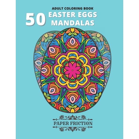 50 Easter Eggs Mandalas Adult Coloring book: Collection of 50 Unique Easter Eggs Mandala Coloring book for an adult Stre, (Paperback)