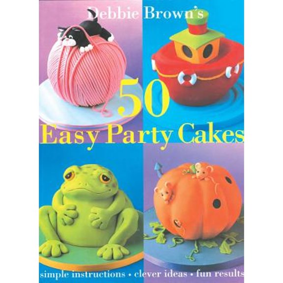 Pre-Owned Debbie Brown's 50 Easy Party Cakes (Hardcover) 1853918555 9781853918551