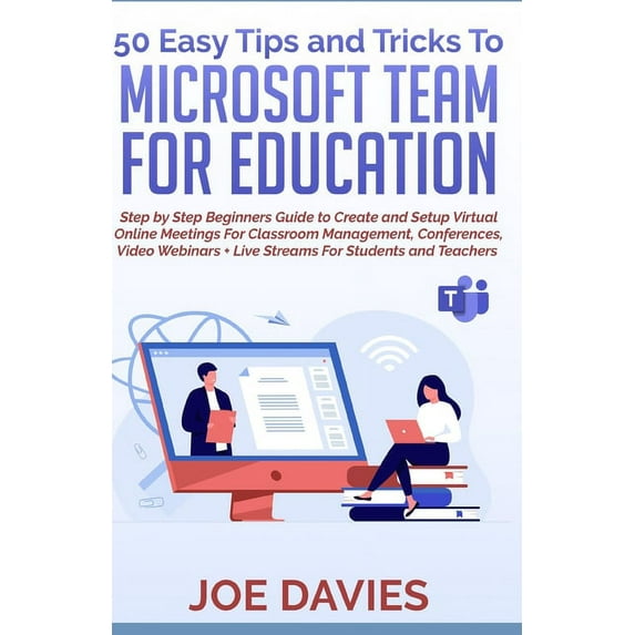 50 Easy Tips and Tricks to Microsoft Team for Education Step by Step