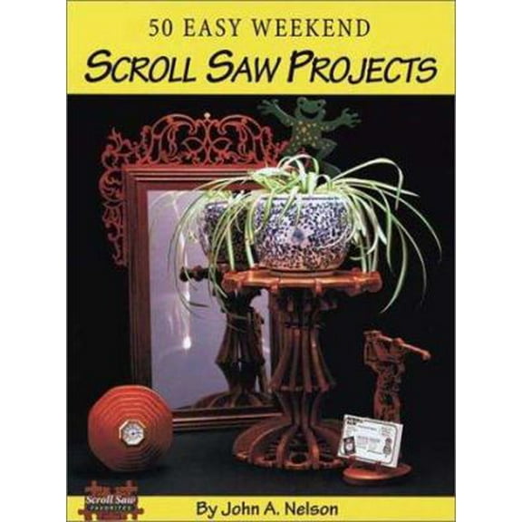 Pre-Owned 50 Easy Weekend Scroll Saw Projects (Paperback) 1565231082 9781565231085