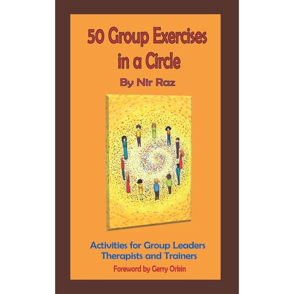50 Group Exercises in a Circle: Activities for Group Leaders, Therapists and Trainers
