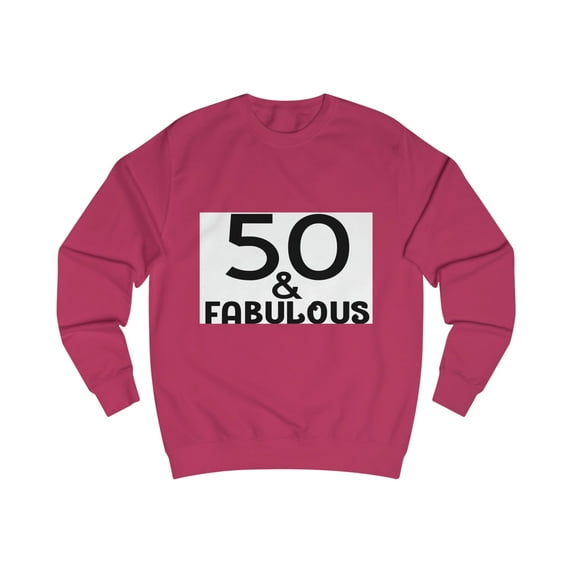 50 & FABULOUS Sweatshirt