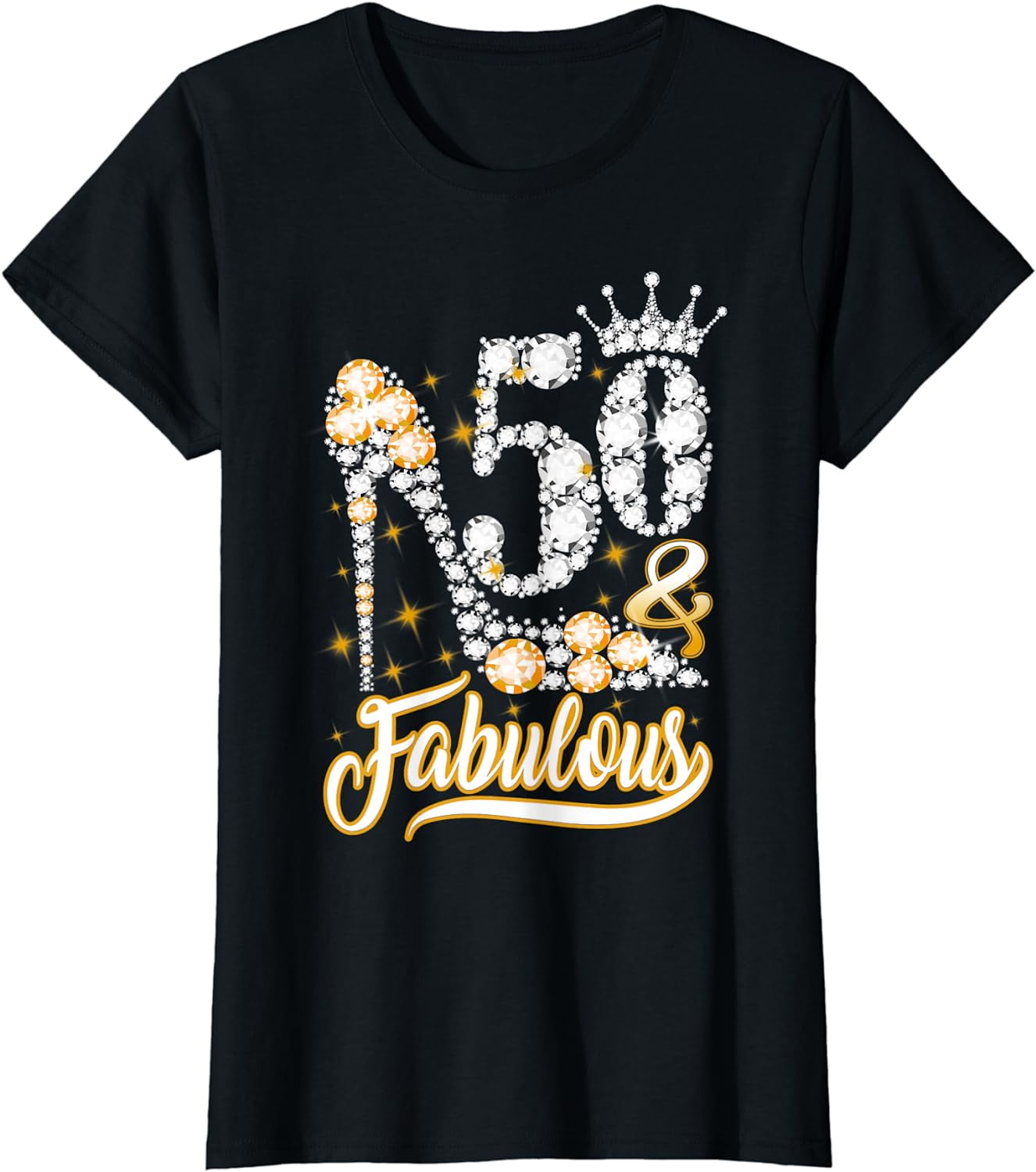 50 & Fabulous 50 Years Old 50th Birthday Diamond Crown Shoes T-Shirt ...