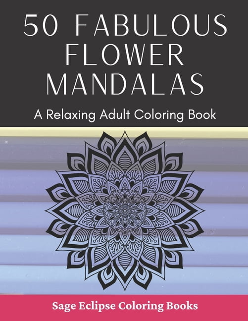 50 Fabulous Flower Mandalas : A Relaxing Adult Coloring Book (Paperback)