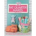 thumbnail image 1 of 50 Fat Quarter Makes: Fifty Sewing Projects Made Using Fat Quarters -- Various Contributors, 1 of 1