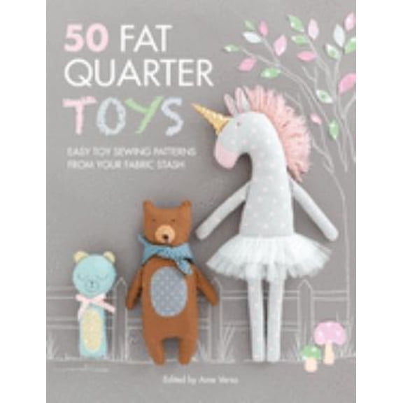 Pre-Owned 50 Fat Quarter Toys: Easy toy sewing patterns from your fabric stash, 9781446307427, 1446307425, Paperback, Illustrated edition