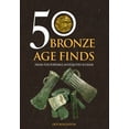 thumbnail image 1 of 50 Finds: 50 Bronze Age Finds : From the Portable Antiquities Scheme (Paperback), 1 of 1