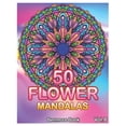 thumbnail image 1 of 50 Flower Mandalas: 50 Flower Mandalas: Big Mandala Coloring Book for Adults 50 Images Stress Management Coloring Book For Relaxation, Meditation, Happiness and Relief & Art Color Therapy (Volume 8) (, 1 of 1