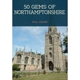 thumbnail image 1 of 50 Gems: 50 Gems of Northamptonshire : The History & Heritage of the Most Iconic Places (Paperback), 1 of 1
