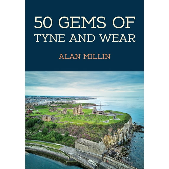 50 Gems: 50 Gems of Tyne and Wear : The History & Heritage of the Most Iconic Places (Paperback)