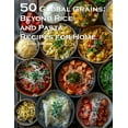thumbnail image 1 of 50 Global Grains: Beyond Rice and Pasta Recipes for Home: Beyond Rice and Pasta Recipes for Home, (Paperback), 1 of 1