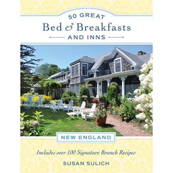 Pre-Owned 50 Great Bed & Breakfasts and Inns: New England: Includes Over 100 Signature Brunch Recipes (Paperback) 0762457473 9780762457472