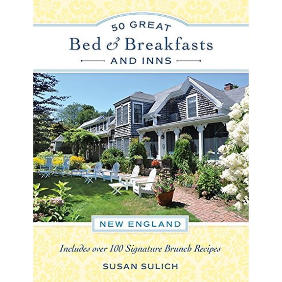 Pre-Owned 50 Great Bed & Breakfasts and Inns: New England: Includes Over 100 Signature Brunch Recipes (Paperback) 0762457473 9780762457472