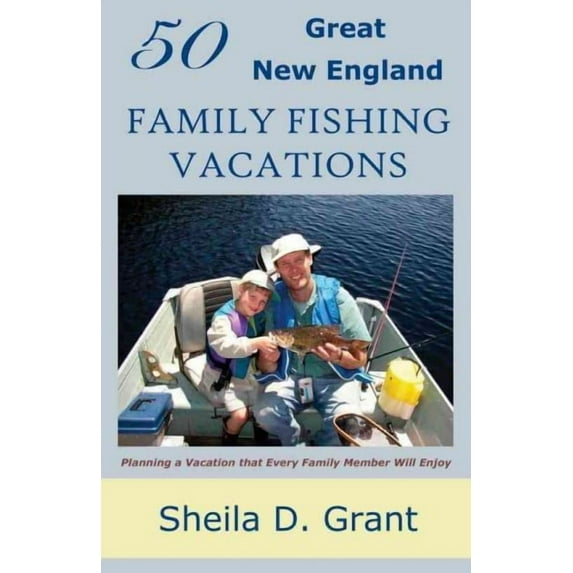 50 Great New England Family Fishing Vacations (Paperback)