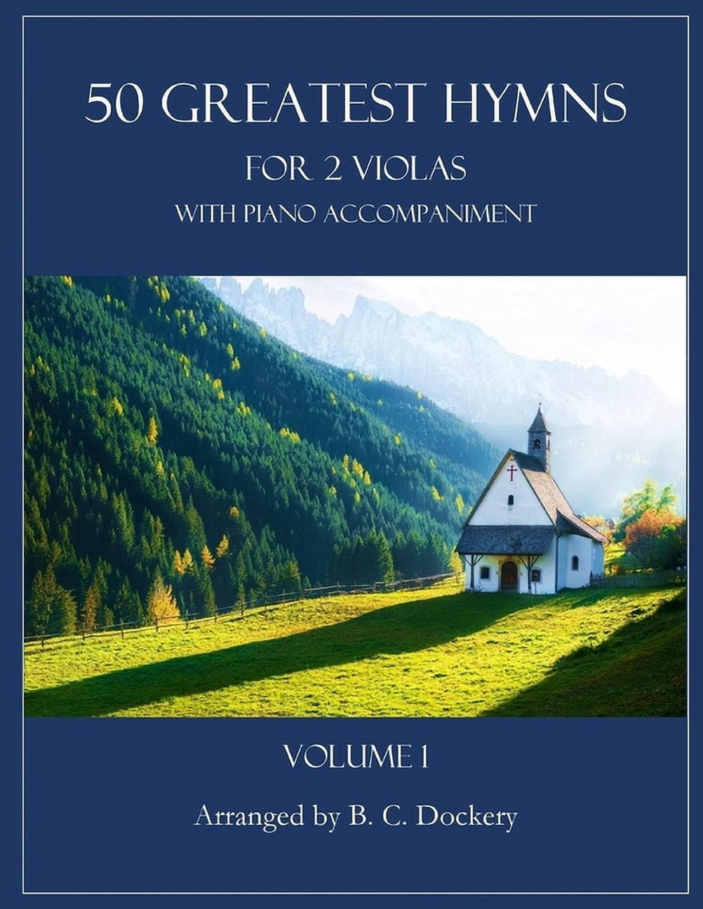 50 Greatest Hymns 50 Greatest Hymns for 2 Violas with Piano Accompaniment: Volume 1, (Paperback)