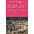 thumbnail image 1 of 50 HISTÃRIAS MARAVILHOSAS DA GRÃCIA E DE ROMA ANTIGAS - Vol. 1: Entre a verdade, a lenda e a literatura - Aventuras na A, (Paperback), 1 of 1