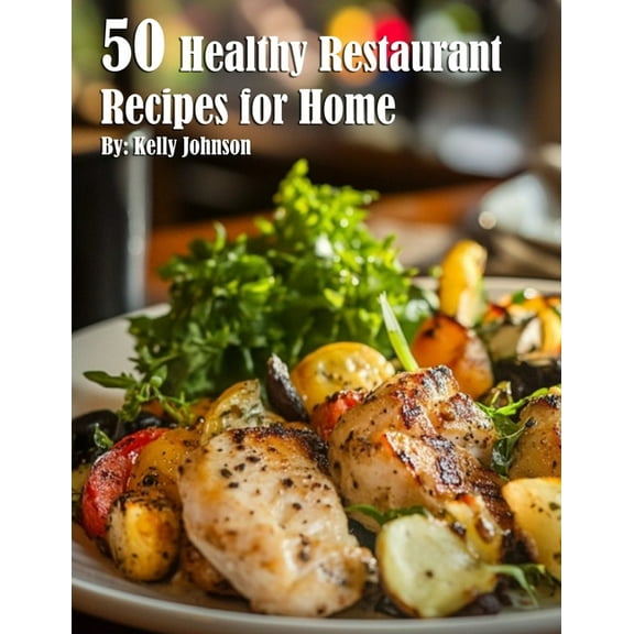 50 Healthy Restaurant Recipes for Home, (Paperback)