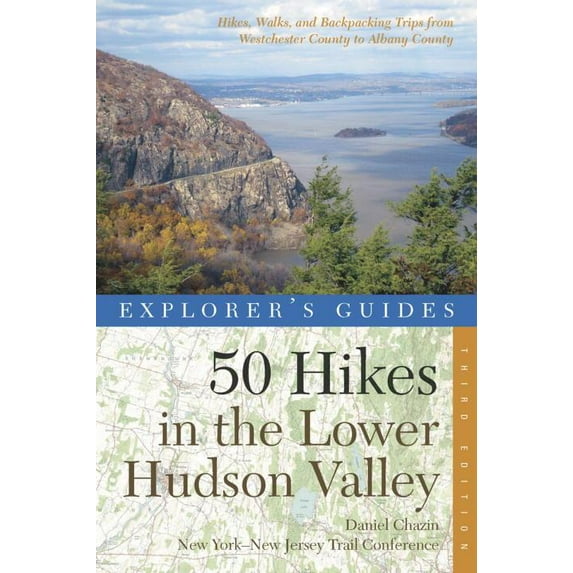 Explorer's Guides 50 Hikes in the Lower Hudson Valley: Hikes and Walks from Westchester County to Albany County (50 Hikes in the Lower Hudson Valley)
