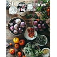 thumbnail image 1 of 50 Homegrown Harvest Recipes for Home, (Paperback), 1 of 1