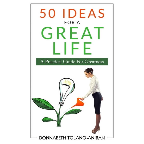 50 Ideas For A Great Life: A Practical Guide For Greatness, (Paperback)