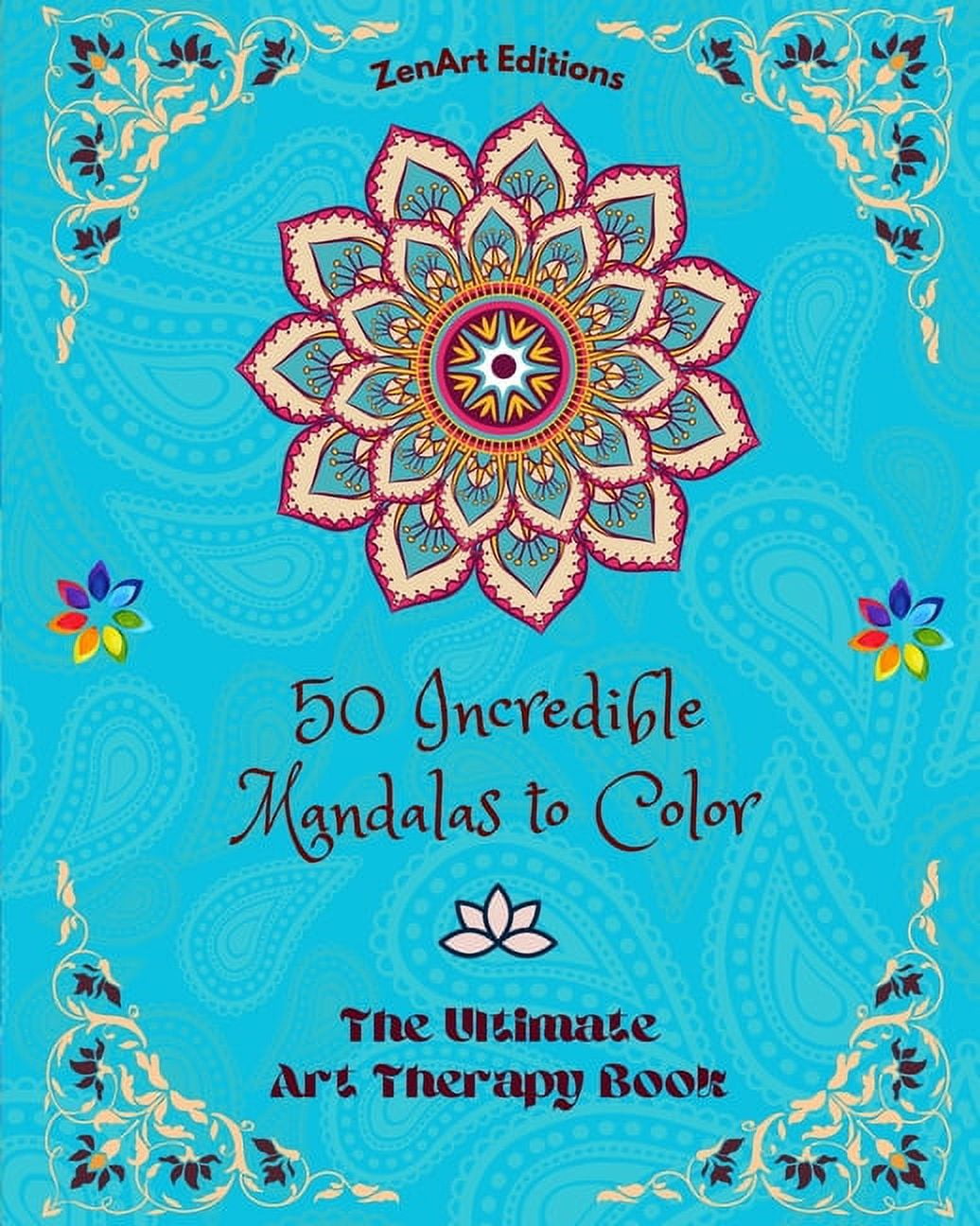 50 Incredible Mandalas to Color: The Ultimate Art Therapy Book Self-Help Tool for Full Relaxation and Creativity: Amazin, (Paperback)