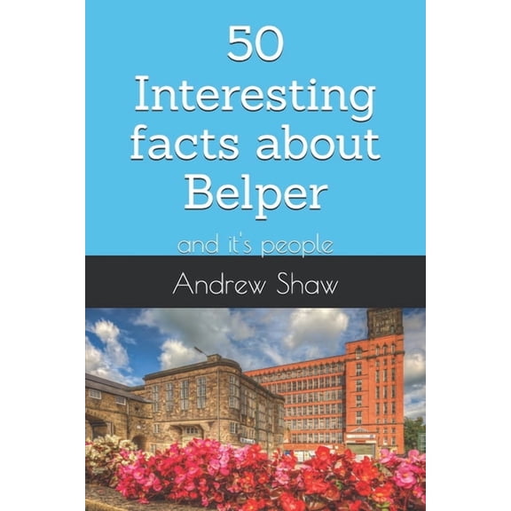 50 Interesting facts about Belper: and it's people, (Paperback)