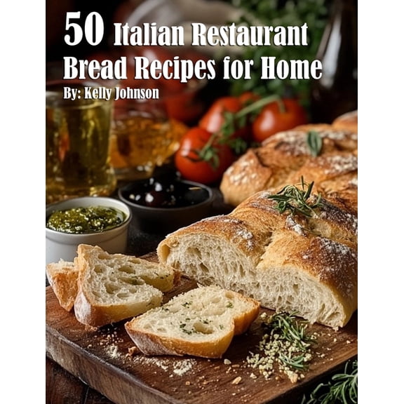 50 Italian Restaurant Bread Recipes for Home, (Paperback)