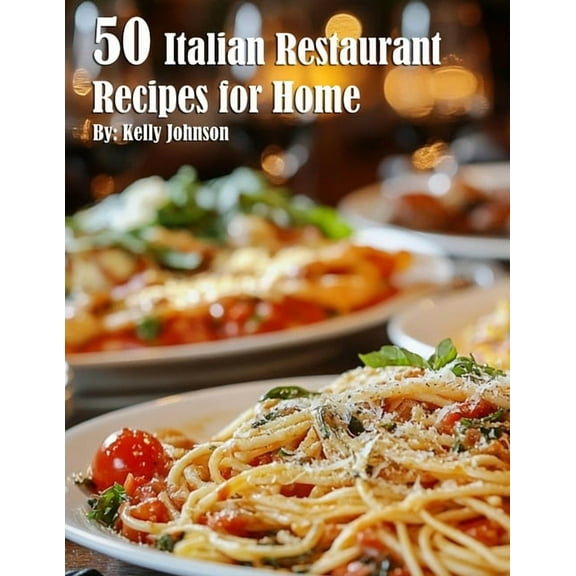 50 Italian Restaurant Recipes for Home, (Paperback)