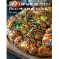 thumbnail image 1 of 50 Japanese Pizza Recipes for Home, (Paperback), 1 of 1