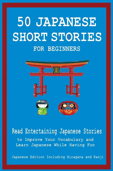 50 Japanese Short Stories for Beginners Read Entertaining Japanese Stories to Improve Your Vocabulary and Learn Japanese While Having Fun (Hardcover)