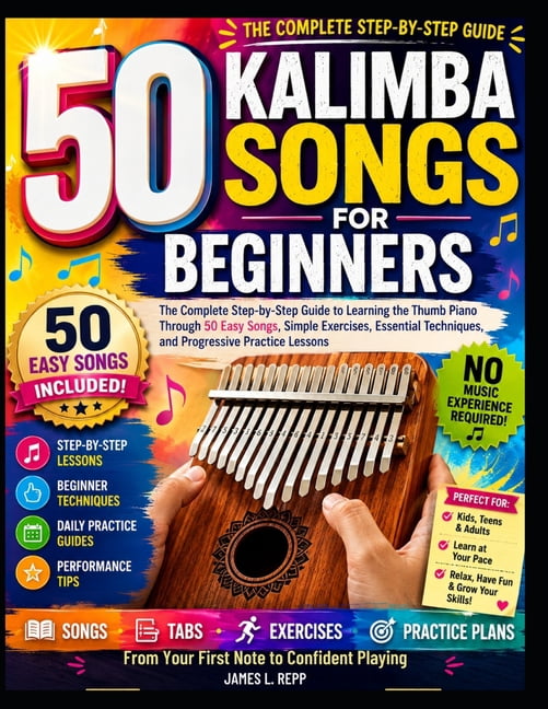 50 Kalimba Songs for Beginners: A Complete Step by Step Guide to Learning Kalimba with Easy Tabs, Simple Practice Habits, (Paperback)