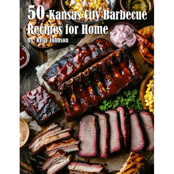 50 Kansas City Barbecue Recipes for Home, (Paperback)