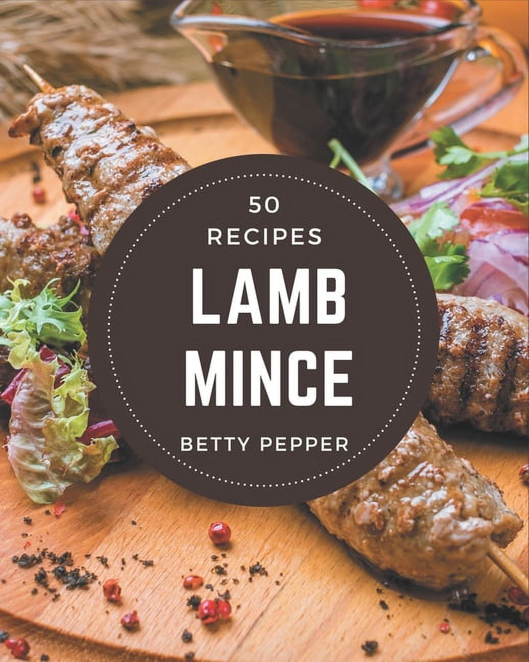 50 Lamb Mince Recipes: Make Cooking at Home Easier with Lamb Mince