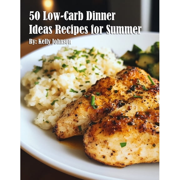 50 Low-Carb Dinner Ideas Recipes for Summer, (Paperback)