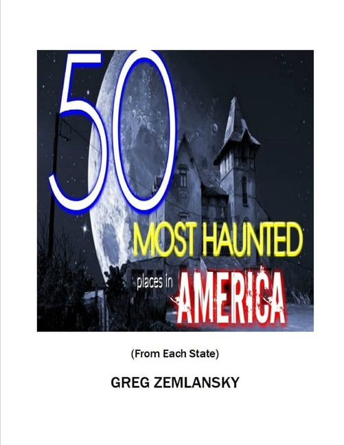 50 MOST HAUNTED places in AMERICA From Each State, (Paperback)