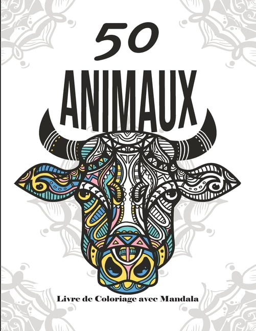 50 Mandalas Animaux - Livre de Coloriage: Livre de Coloriage avec Mandala - Livre de coloriage pour adultes et adolescents - Mandalas - Anti-stress, détente, relaxation - Grand format (Paperback)
